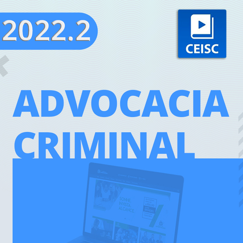 Advocacia Criminal - Prática 2022.2 CEISC