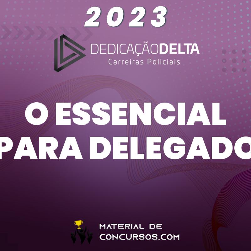 O Essencial para Delegado de Polícia 2023 Dedicação Delta