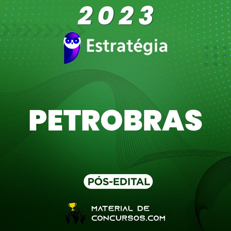 PETROBRAS - Pós Edital - Vários Cargos 2023 Estrat