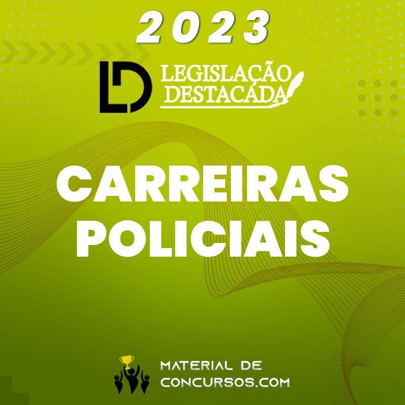 Carreiras Policiais - Extensivo 2023 Legislação Destacada
