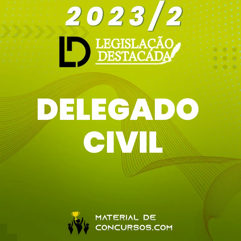 DPC | Delegado de Polícia Civil - Extensivo 2023.2 Legislação Destacada