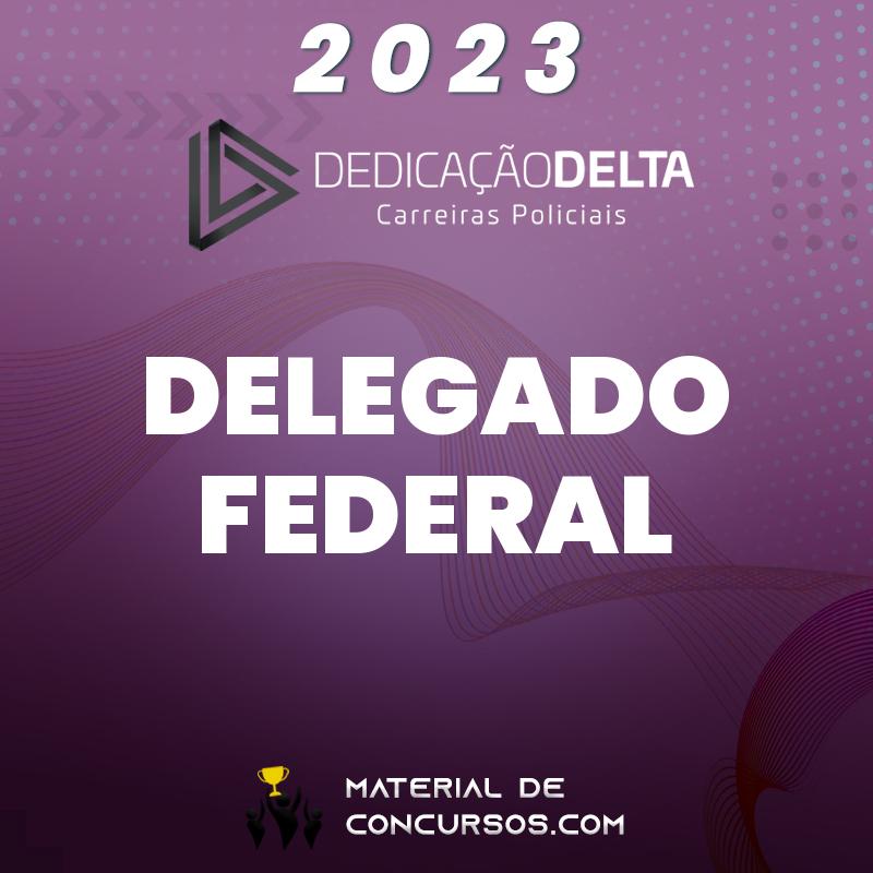 Delegado Federal – Extensivo  2023 Dedicação Delta