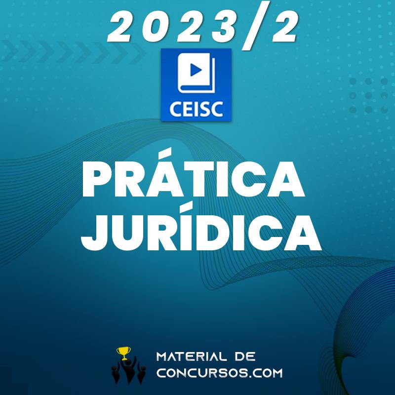 Prática Jurídica | Forense 2023.2 CEISC