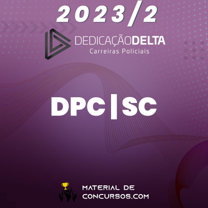 DPC | SC - Delegado da Polícia Civil do Estado de Santa Catarina 2023.2 Dedicação Delta