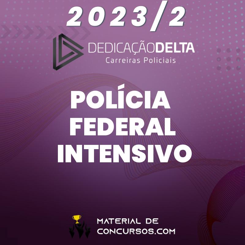PF | Preparação Intensiva - Agente e Escrivão da Polícia Federal 2023.2 Dedicação Delta