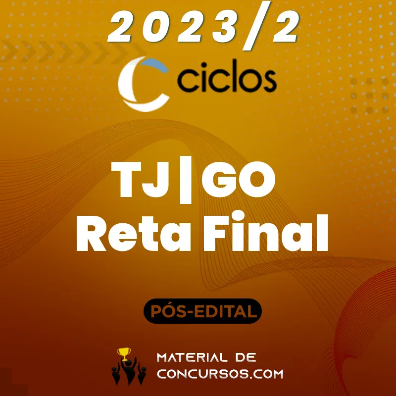 TJ | GO - Reta Final - Juiz do Tribunal de Justiça do Estado de Goiás 2023.2 Ciclos