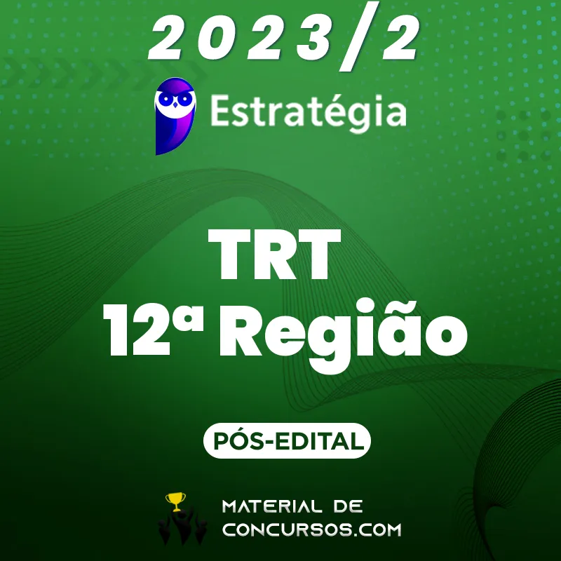 TRT 12 | SC – Pós Edital – Analista ou Técnico do Tribunal Regional do Trabalho de Santa Catarina 2023.2 Estrat