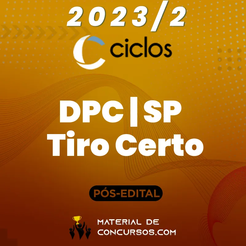 DPC | SP – Tiro Certo – Pós Edital – Delegado da Polícia Civil de São Paulo 2023.2 Ciclos