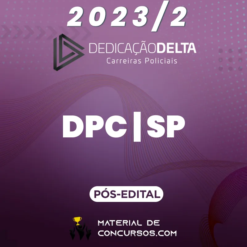 DPC | SP - Pós Edital - Delegado da Polícia Civil de São Paulo 2023.2 Dedicação Delta