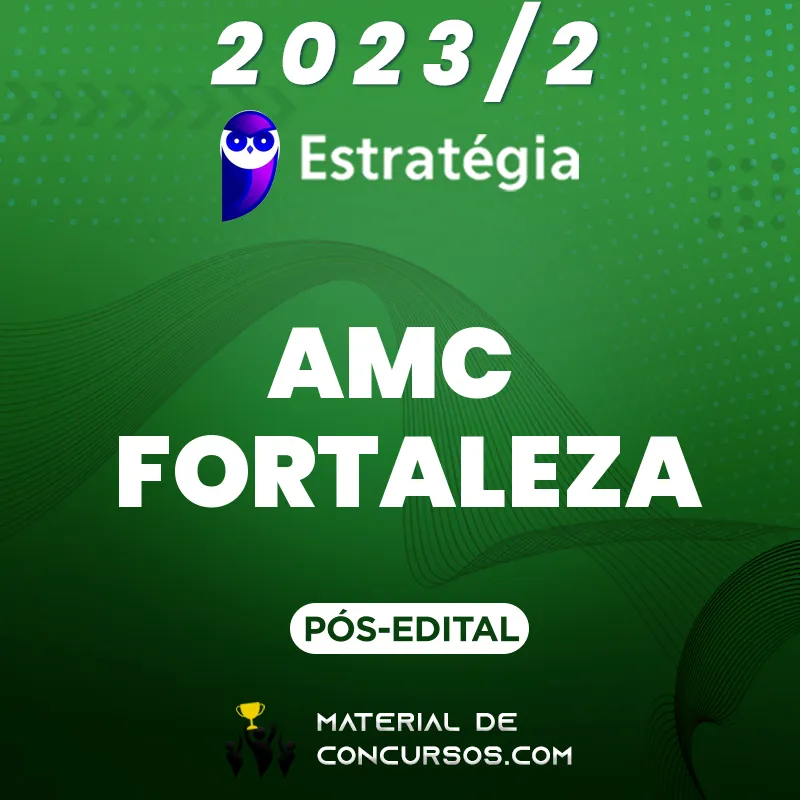 AMC | Fortaleza - Pós Edital - Agente Municipal de Operação e Fiscalização de Trânsito 2023.2 Estrat
