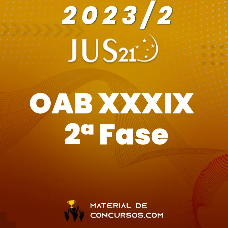 XXXIX Exame da OAB (39) – 2ª fase – Repescagem e Regular [2023.2] JUS 21