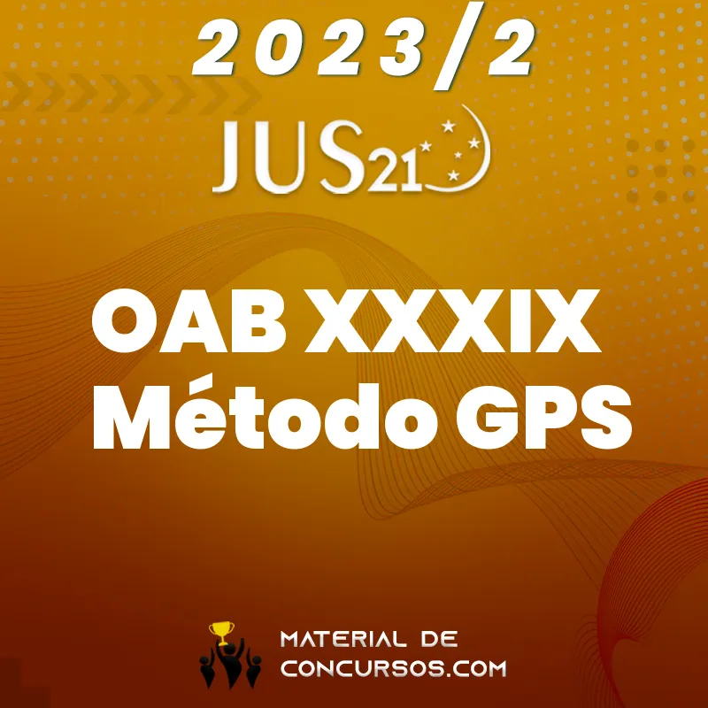 XXXIX Exame da OAB (39) – 1ª fase –Método GPS [2023.2] JUS 21