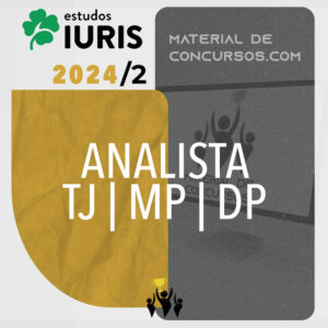 Analista Judiciário Área Judiciária de TJ | MP | DP – Tribunal de Justiça | Ministério Público | Defensoria Pública  [2024.2] Estudos Iuris