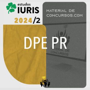 DPE PR – Preparação Discursiva para Defensoria do Estado do Paraná [2024.2] Estudos Iuris