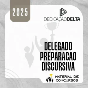 Preparação Discursiva para Delegado [2025] Dedicação