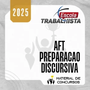 AFT | Preparação Discursiva [2025] Escola Trabalhista