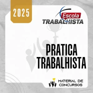 Prática Trabalhista [2025] Escola Trabalhista
