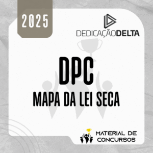 Mapa da Lei Seca | Delegado de Polícia [2025] Dedicação