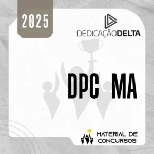 DPC | MA - Delegado de Policia do Estado do Maranhão [2025] Dedicação