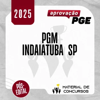 PGM | Indaiatuba - SP – Reta Final - Procurador Municipal de Indaiatuba - SP [2025] Aprovação
