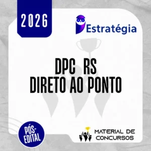 DPC | RS - Pós Edital - Direto ao Ponto - Delegado de Polícia Civil do Estado do Rio Grande do Sul [2026] Estratégia