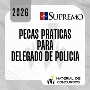 Peças Práticas para Delegado de Polícia [2026] SUP