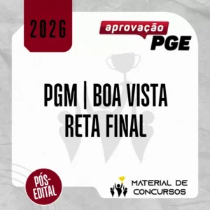 PGM | Boa Vista - RR - Reta Final - Procurador da Câmara Municial de Boa Vista - RR [2026] Aprovação