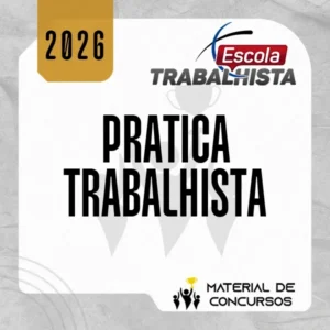 Curso de Prática Trabalhista [2026] Escola Trabalhista
