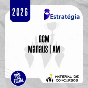 GCM | Manaus - AM - Técnico Municipal I - Guarda Municipal [2026] Estratégia