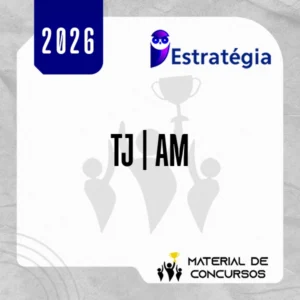 TJ | AM - Analista Judiciário – Direito do Tribunal de Justiça do Estado do Amazonas [2026] Estratégia