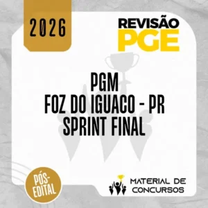 PGM | Foz do Iguaçu - PR - Sprint Final - Procurador Municipal [2026] Revisão