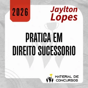 Pratica em Direito Sucessório [2026] Jaylton Lopes