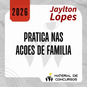 Prática Processual nas Ações de Família [2026] Jaylton Lopes