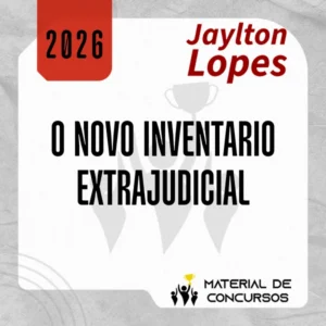 O Novo Inventário Extrajudicial [2026] Jaylton Lopes
