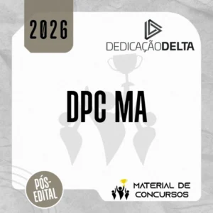 DPC | MA - Pós-edital - Delegado de Polícia Civil do Estado do Maranhão [2026.2] Dedicação
