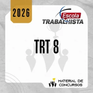 TRT – 8ª Região | Técnico Judiciário Área Administrativa do Tribunal Regional do Trabalho da 8ª Região [2026] Escola Trabalhista