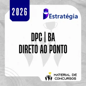 DPC | BA – Direto ao Ponto – Delegado de Polícia Civil do Estado da Bahia [2026] Estrategia