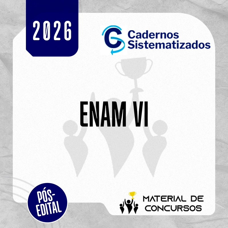 VI ENAM Sistematizado | Exame Nacional da Magistratura - Juiz de Direito [2026.2] Cadernos Sistematizados