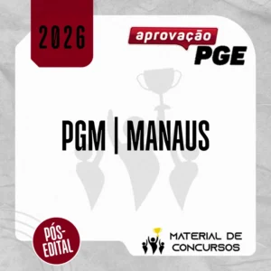PGM | Manaus - Pós-edital - Procurador da Procuradoria Geral do Município de Manaus [2026.2] Aprovação