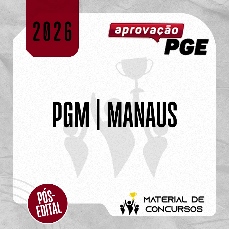 PGM | Manaus - Pós-edital - Procurador da Procuradoria Geral do Município de Manaus [2026.2] Aprovação