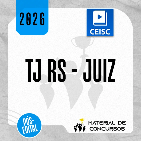 TJ | RS - Pós Edital - Juiz do Tribunal de Justiça do Estado do Rio Grande do Sul [2026.2] CEISC (cópia)