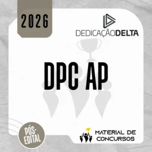 DPC | AP - Pós-edital | Delegado de Polícia Civil do Estado do Amapá [2026.2] Dedicação