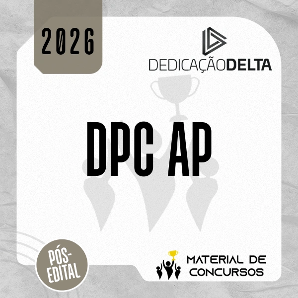 DPC | AP - Pós-edital | Delegado de Polícia Civil do Estado do Amapá [2026.2] Dedicação