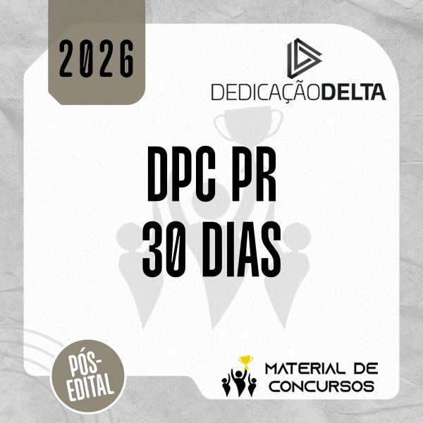 DPC | PR - Pós-edital - Reta Final 30 dias | Delegado de Polícia Civil do Estado do Paraná [2026.2] Dedicação