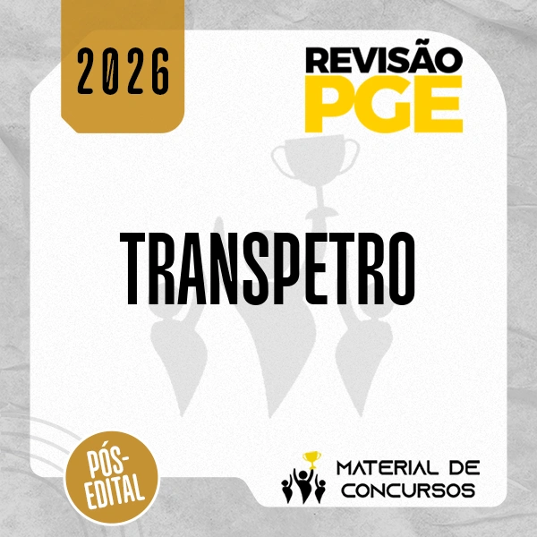 TRANSPETRO - Advogado da Petrobras Transporte S.A. [2026.2] Revisão