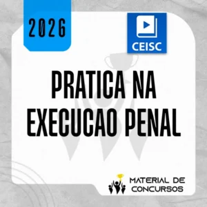 Prática na Execução Penal [2026.2] CEISC