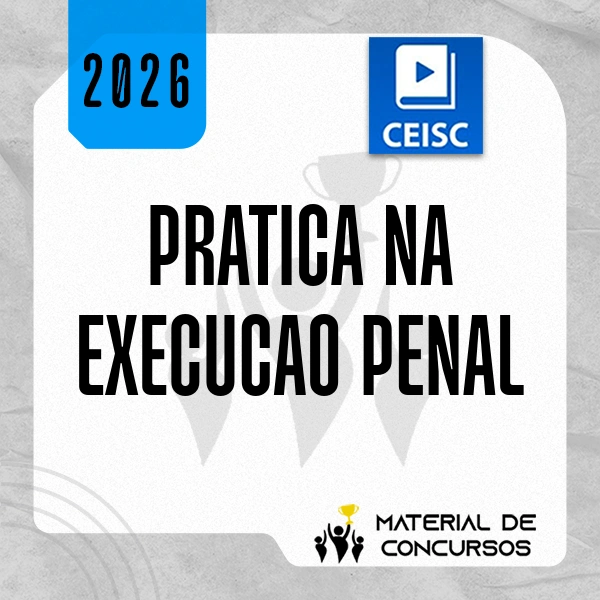 Prática na Execução Penal [2026.2] CEISC
