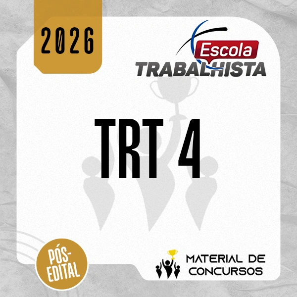 TRT | 4ª Região - Pós-edital | Técnico ou Analista do Tribunal Regional do Trabalho 4 - Rio Grande do Sul RS [2026.2] Escola Trabalhista