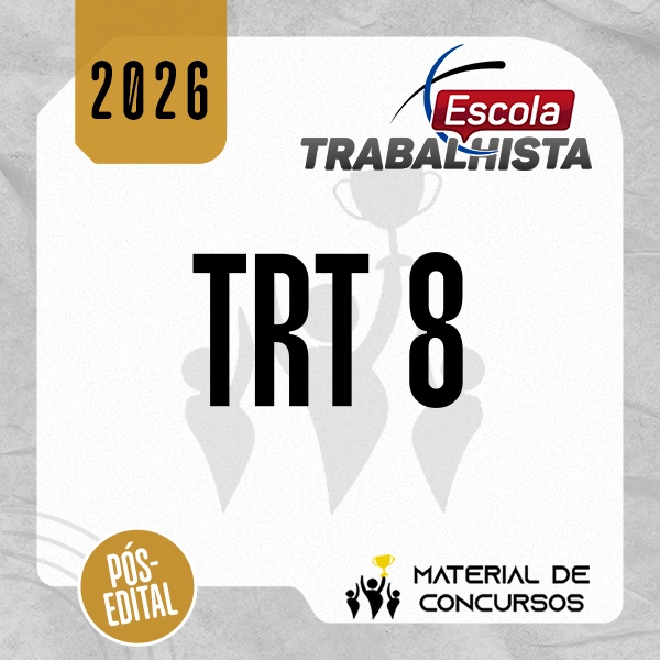 TRT | 8ª Região - PA/AP - Pós-edital | Analista ou Técnico do Tribunal Regional do Trabalho 8 [2026.2] Escola Trabalhista