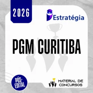 PGM | Curitiba - Pós-edital | Procurador da Procuradoria Geral do Município de Curitiba [2026.2] Estrategia
